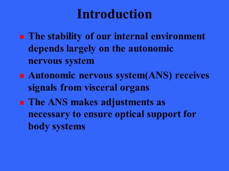 Introduction The stability of our internal environment depends largely on the autonomic nervous system